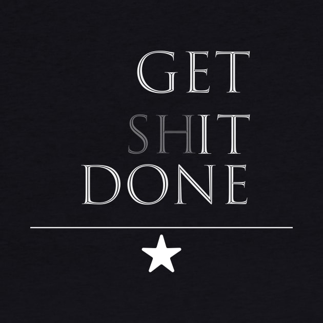 Get Sh*t Done by Unknown 